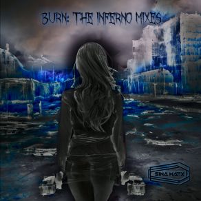Download track Burn (Spontaneous Human Combustion Mix) SINA MATIX