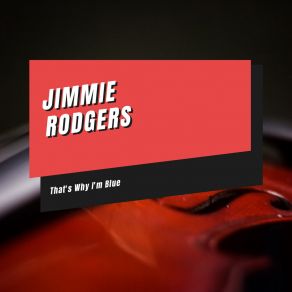Download track That's Why I'm Blue Jimmie Rodgers