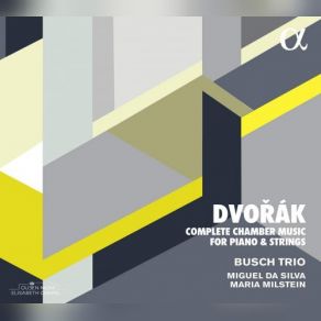 Download track Piano Quartet No. 2 In E Flat Major B. 162 Op. 87: I. Allegro Con Fuoco Miguel Da Silva, Maria Milstein, Busch Trio