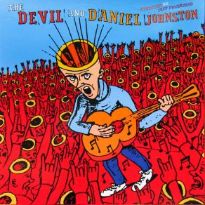 Download track Intro (Austin 1985) Silly Love (Live 2001) A Bright Beginning Daniel Johnston, The Devil