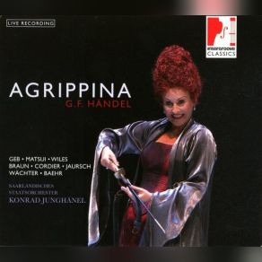 Download track AGRIPPINA Opera In Tre Atti HWV 6. Libretto: Vincenzo Grimani - Sinfonia ATTO PRIMO. Scena 1. Recitativo Agrippina Nerone: ÂNerone Amato Figlioâ Aria Nerone: ÂCol Saggio Tuo Consiglioâ Konrad Junghanel