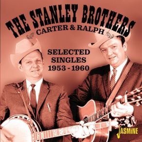 Download track I'm A Man Of Constant Sorrow The Stanley Brothers