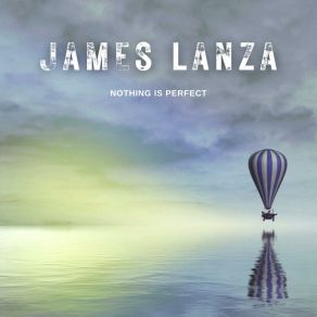 Download track Nothing Is Perfect James Lanza