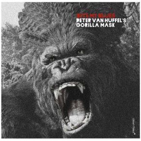 Download track Z Peter Van Huffel's Gorilla Mask