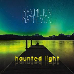 Download track Haunted Light (Part 3) Maximilien Mathevon3 Part