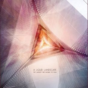 Download track The Largest Fire A Liquid Landscape