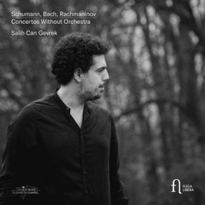 Download track 02. Schumann Grand Sonata No. 3 In F Minor Op. 14, “Concerto Without Orchestra” II. Scherzo. Molto Comodo Salih Can Gevrek