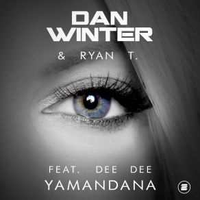 Download track Yamandana (Radio Edit) Dan Winter, Dee Dee, Terry Ryan