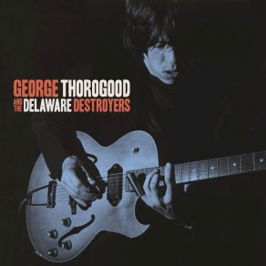 Download track I'll Change My Style George Thorogood, The Delaware Destroyers