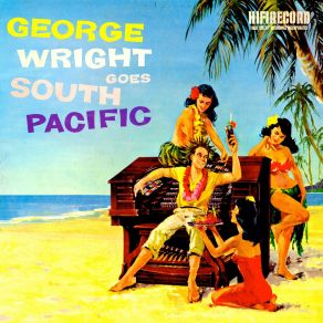 Download track There Is Nothin' Like A Dame George Wright