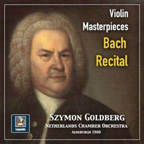 Download track Violin Concerto No. 1 In A Minor, BWV 1041: III. Allegro Assai' Netherlands Chamber Orchestra, Szymon Goldberg, Haakon Stotijn