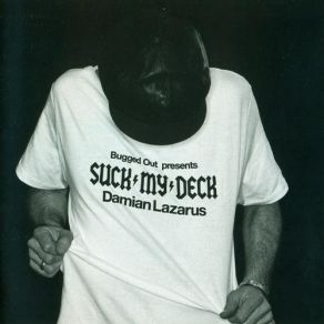 Download track Suck My Deck (Continuous DJ Mix) Damian Lazarus