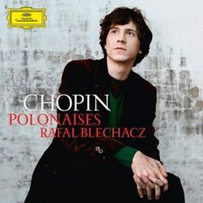 Download track 2 Polonaises Op. 40: No. 1 In A Major, Allegro Con Brio Rafal Blechacz