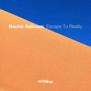 Download track Escape To Reality Bachir Salloum