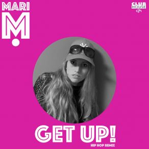 Download track Get Up (Hip Hop Remix) Mari MM. A. C, Marc Frey