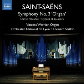 Download track Symphony No. 3 In C Minor, Op. 78 Organ - II. Allegro Moderato - Presto - Leonard Slatkin, Lyon National Orchestra, Vincent Warnier