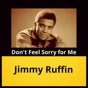 Download track Don't Feel Sorry For Me Jimmy Ruffin