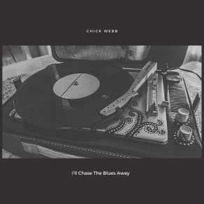 Download track I've Got The Spring Fever Blues Chick Webb