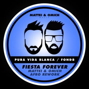 Download track Fiesta Forever (Mattei & Omich Extended Afro Rework) Mattei'and OmichMattei