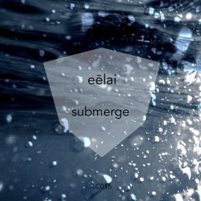 Download track Submerge (Original Mix) Eēlai