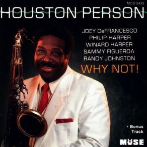Download track Why Not Houston Person