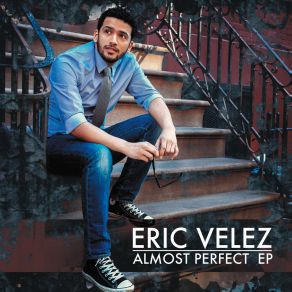 Download track Almost Perfect Eric Velez
