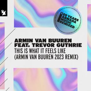 Download track This Is What It Feels Like (Armin Van Buuren 2023 Extended Remix) Armin Van BuurenTrevor Guthrie