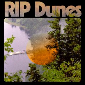 Download track Don't Tell Me It's Over RIP Dunes