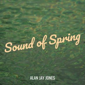 Download track Sound Of Spring ALAN JAY JONES