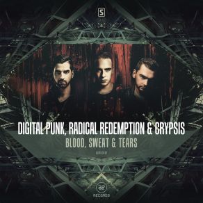 Download track Blood Sweat And Tears (Original Mix) Digital Punk, Crypsis, Radical Redemption