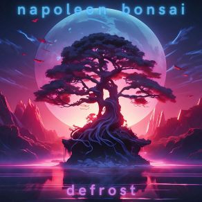 Download track Defrost Napoleon Bonsai