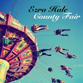 Download track County Fair Ezra Hale