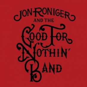 Download track One Last Call At A Time Jon Roniger, The Good For Nothin' Band