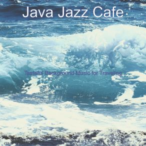 Download track Smooth Traveling Java Jazz Cafe