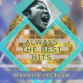 Download track I'm Going To Live The Life I Sing About In My Song Mahalia Jackson