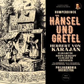 Download track Hänsel Und Gretel, IEH 6, Act 1, Zweite Szene- Marsch! Fort In Den Wald! (Die Mutter) Herbert Von Karajan, Elisabeth Schwarzkopf, Elisabeth Grümmer