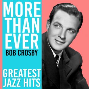 Download track How'd Ja Like To Love Me? Bob Crosby
