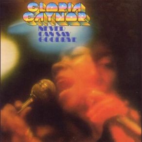 Download track Never Can Say Goodbye (Single Version) Gloria Gaynor