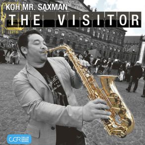 Download track The Visitor Koh Mr. Saxman