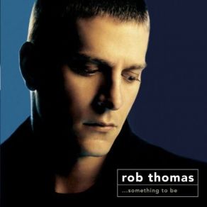 Download track This Is How A Heart Breaks Rob Thomas