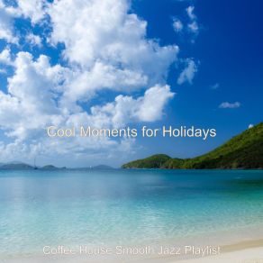 Download track Smooth Music For Summer Days - Vibraphone Coffee House Smooth Jazz Playlist