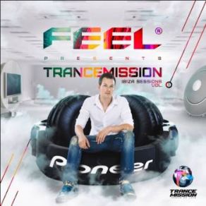 Download track Feel Presents Trancemission Ibiza Sessions Vol 1 (Continuous Dj Mix) Simon O'Shine