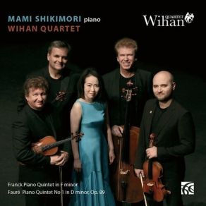 Download track 1. Franck: Piano Quintet In F Minor - I. Molto Moderato Quasi Lento Allegro Wihan Quartet, Mami Shikimori