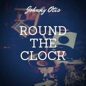 Download track Hey Baby Don't You Know Johnny Otis9