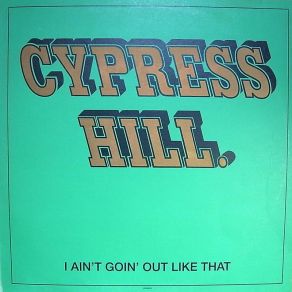 Download track I Ain'T Goin' Out Like That (Radio Version) Cypress Hill
