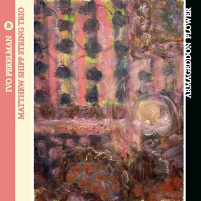 Download track Tree Of Life Matthew Shipp, Ivo Perelman, Matthew Shipp String Trio