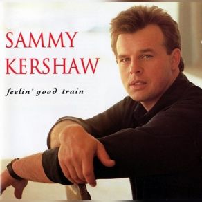 Download track If You're Gonna Walk, I'm Gonna Crawl Sammy Kershaw