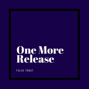 Download track A Good Start False Trout