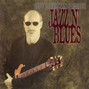 Download track It'S A 'Feel' Thing Jeff Liberman Project
