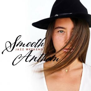 Download track Weekend Chill Jazz Smooth Jazz Family CollectiveGold Lounge, Smooth Jazz Band, Chilled Jazz Masters